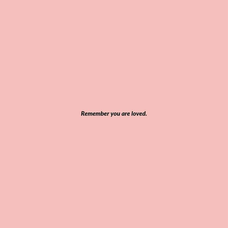 a pink background with the words,'remember you are loved'written in black