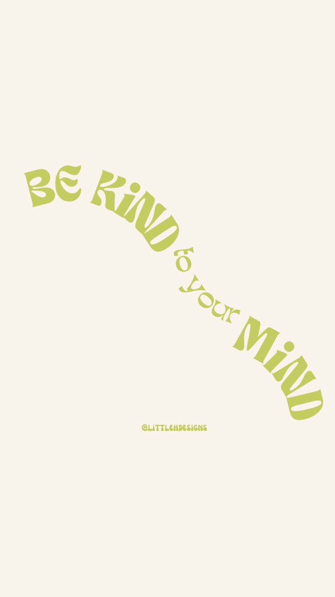 a poster with the words be kind of your mind in green on a white background