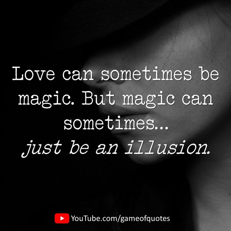 a black and white photo with the words love can sometimes be magic but magic can sometimes just be an illusion