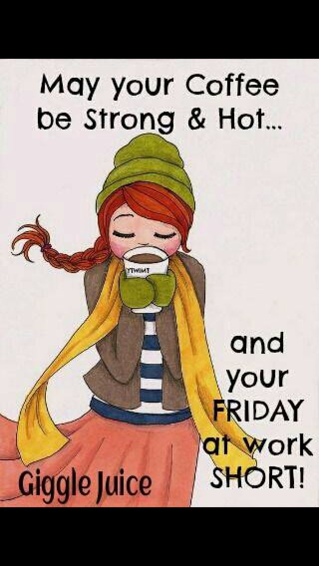 a woman holding a coffee cup with the words may your coffee be strong & hot and your friday at work short