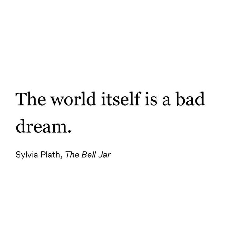 an image of a quote about the world itself is a bad dream by syvia plath, the beli jar