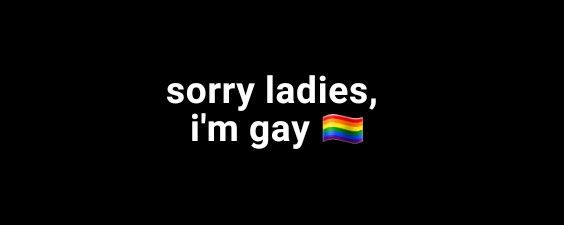 the words sorry ladies, i'm gay on a black background