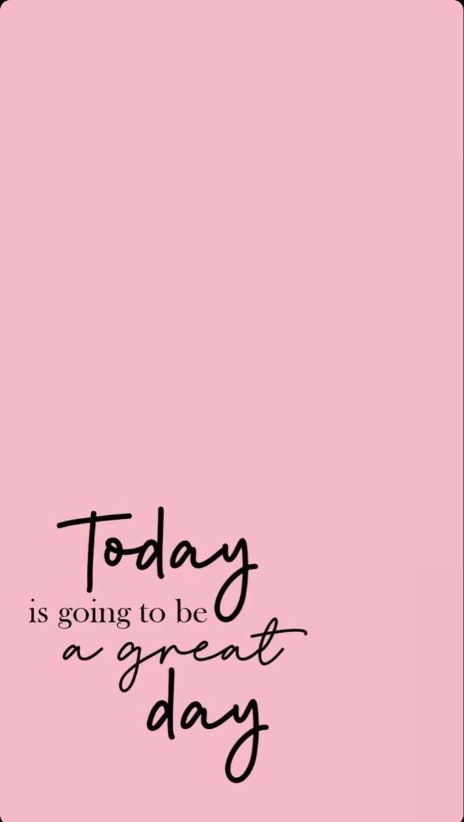 a pink background with the words today is going to be a great day