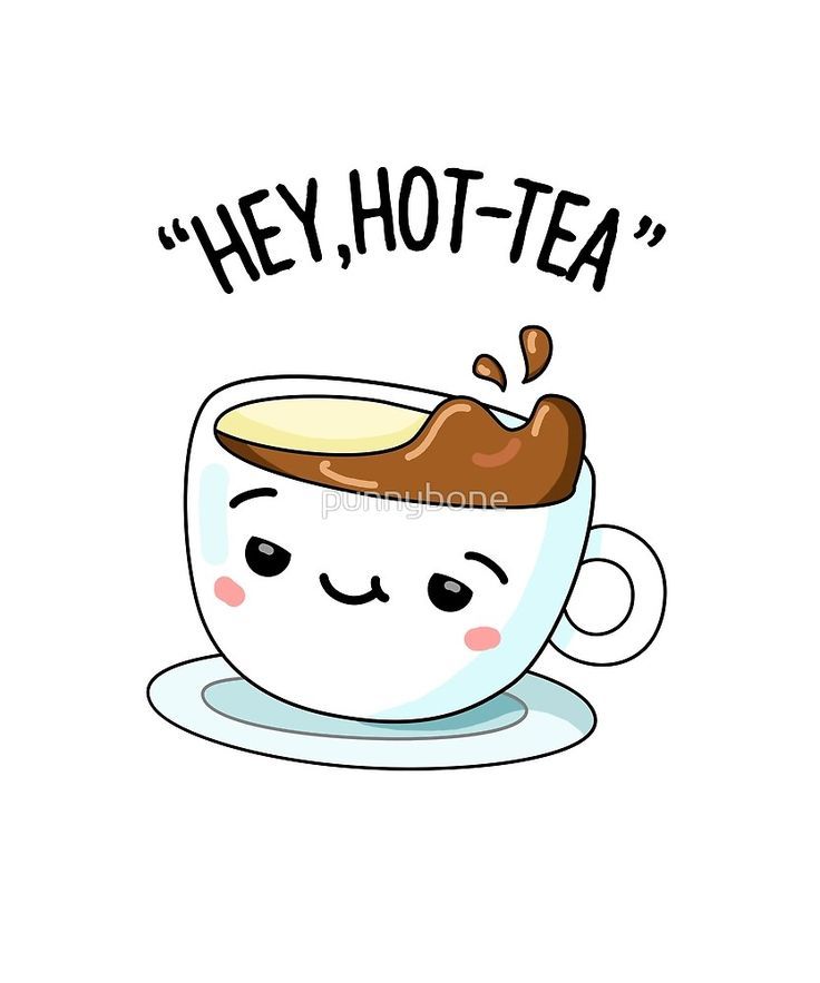 a cup of coffee with the words hey hot - tea on it's side