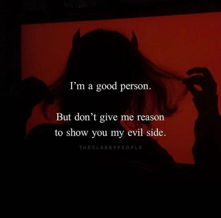 the silhouette of a person in front of a red background with text that reads, i'm a good person but don't give me reason to show you my evil side