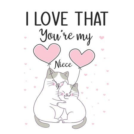 a card with two cats holding hearts and the words i love that you're my niece