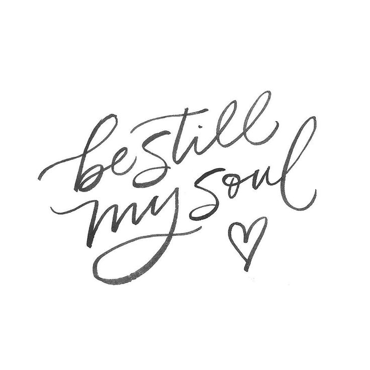 the words be still my soul are written in cursive ink on white paper