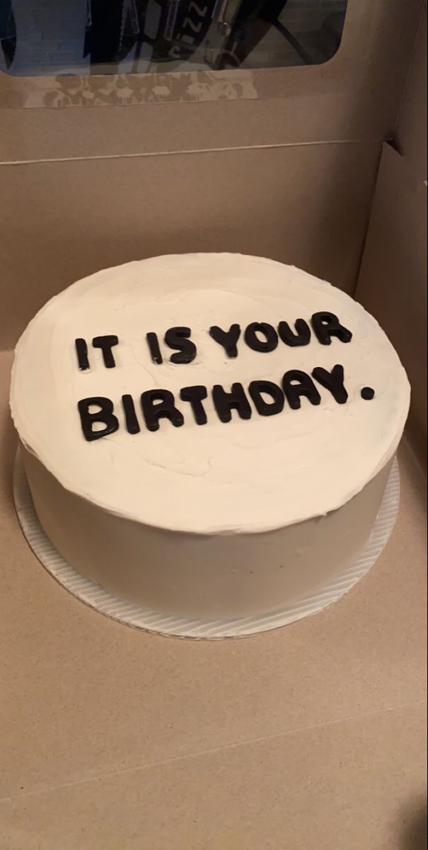 a birthday cake with the words it is your birthday written on it