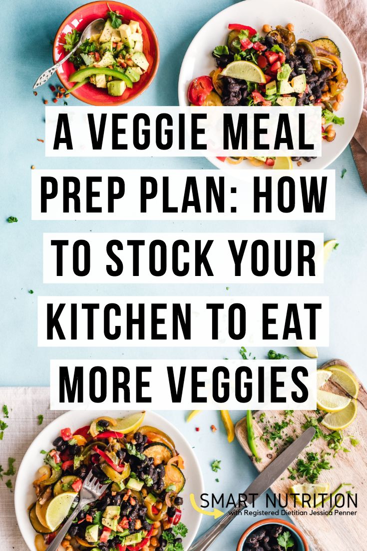 a meal with text overlay that reads a veggie meal prep plan how to stock your kitchen to eat more veggies