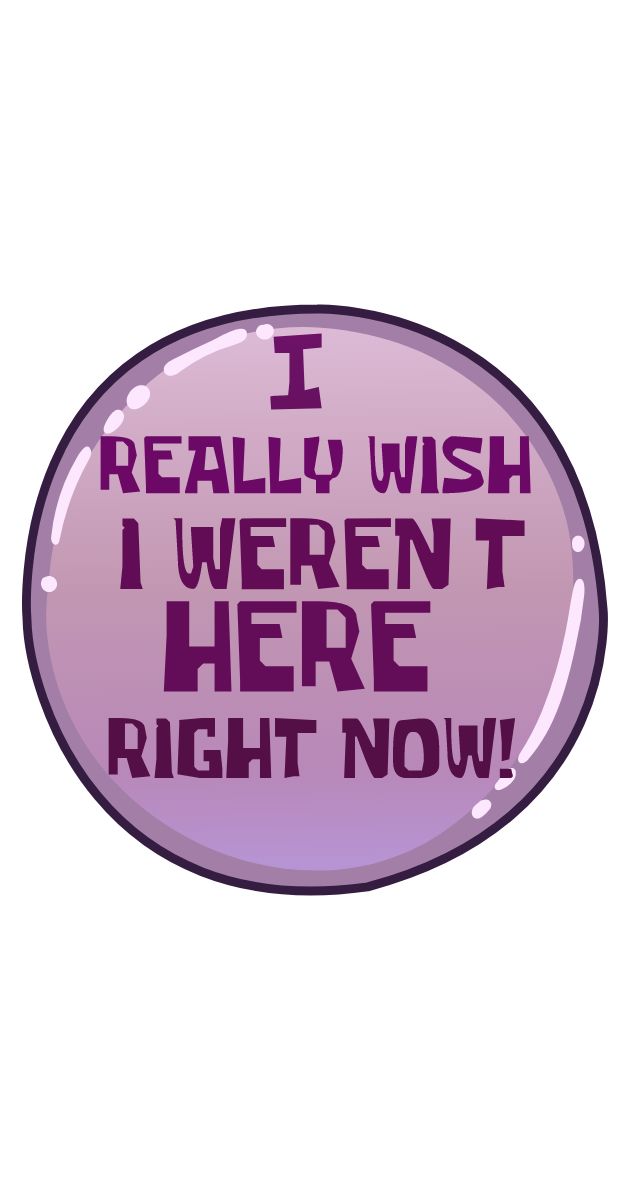 a purple button that says i really wish i weren here right now on the back