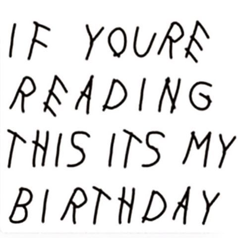 a handwritten birthday card with the words if your reading this is my birthday