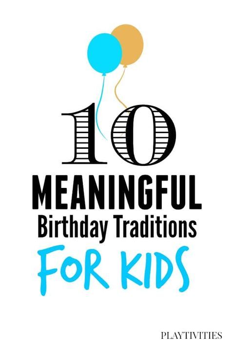 a birthday card with balloons and the words 10 meaningful birthday traditions for kids