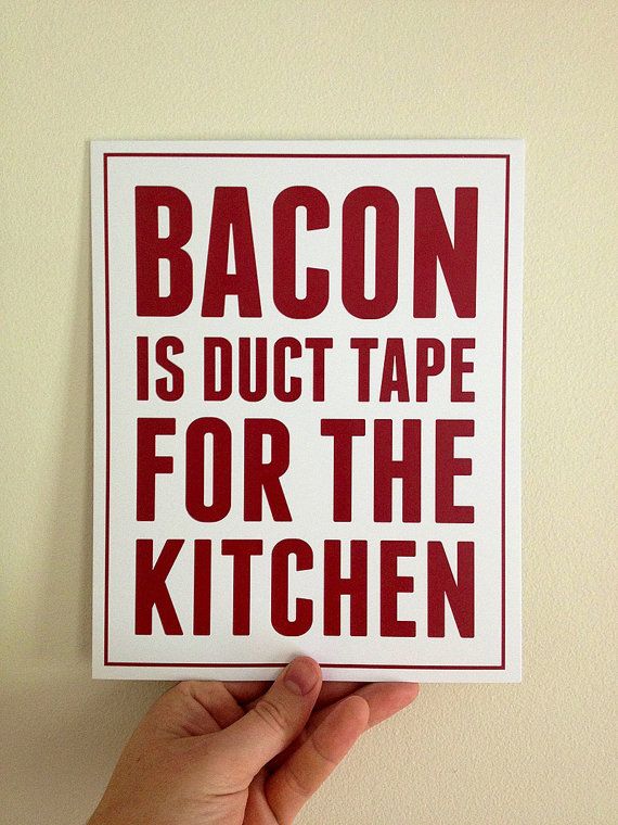 bacon is duct tape for the kitchen printable wall art - 8x10 or 11x16