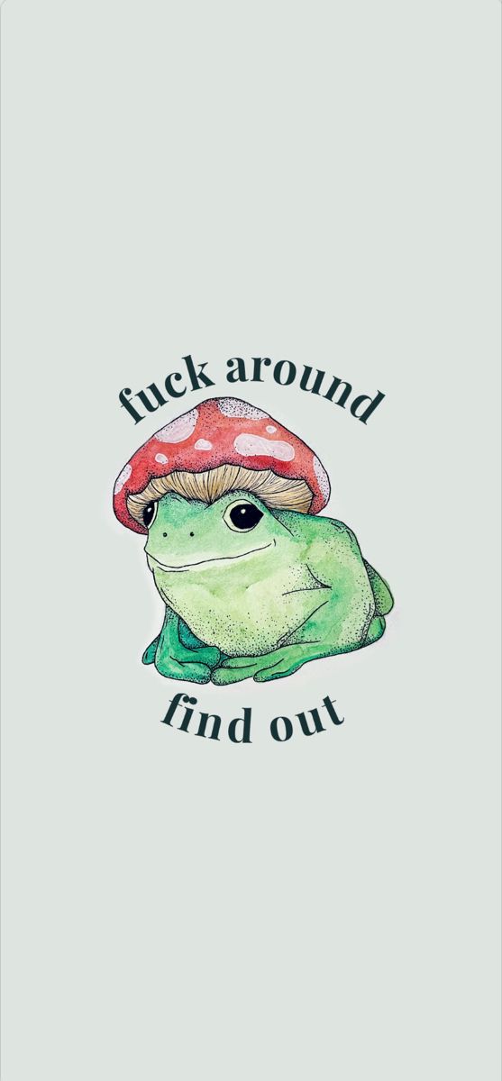 a frog with a mushroom on its head and the words,'stuck around find out '