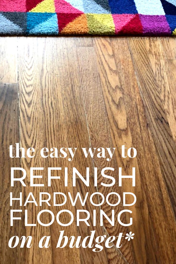 the easy way to refinish hardwood flooring on a budget