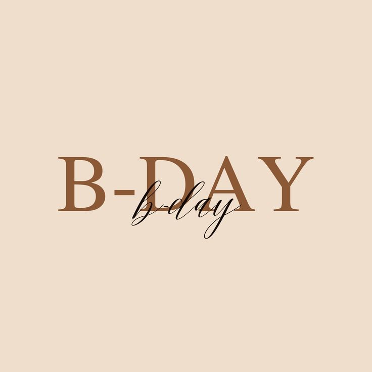 the words b - day on a beige background