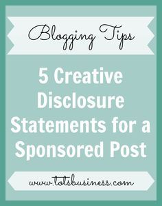 the words blogging tips 5 creative diclosure statements for a sponsored post