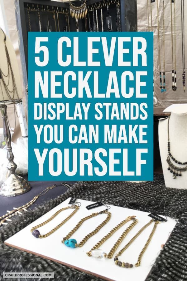 a table with jewelry on it and the words 5 clever necklace display stands you can make yourself