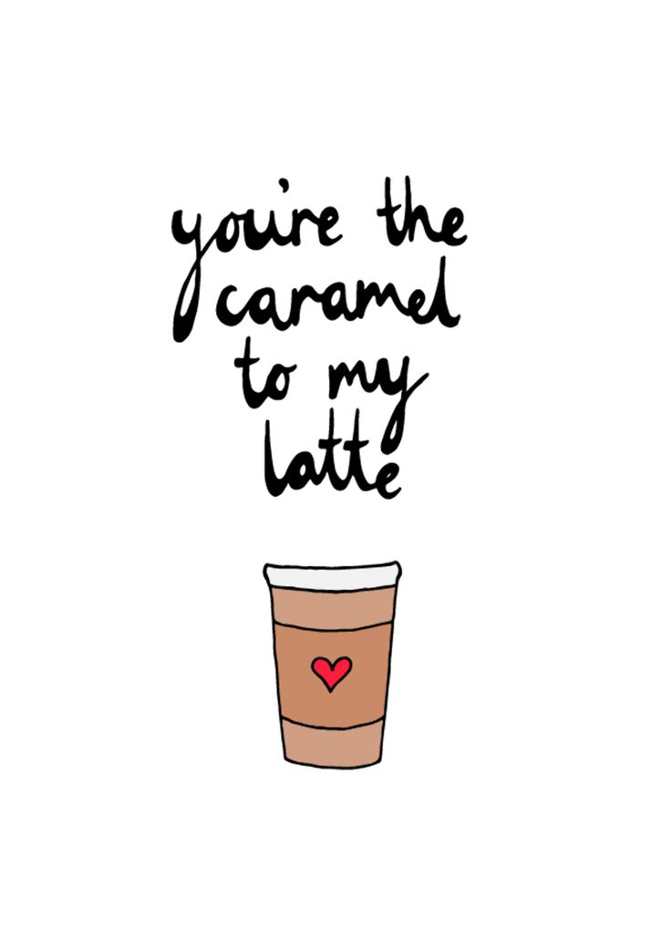 a coffee cup with the words you're the caramel to my latte