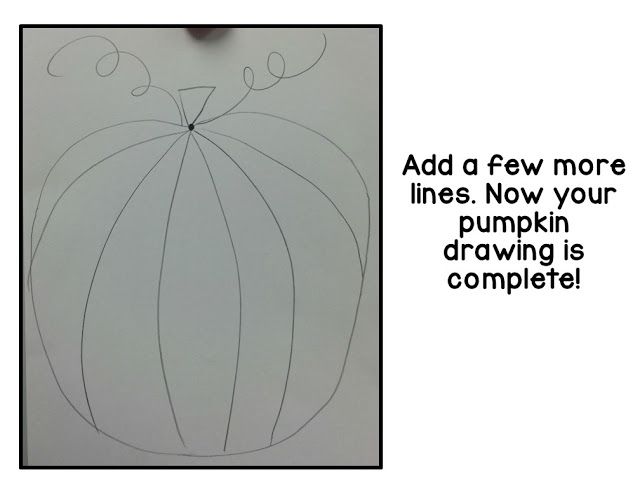 a drawing of a pumpkin with the words add a few more lines now your pumpkin drawing is complete