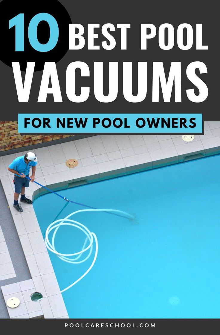 a man is using a pool cleaner to clean the water in an empty swimming pool with text overlay that reads 10 best pool vacuums for new pool owners