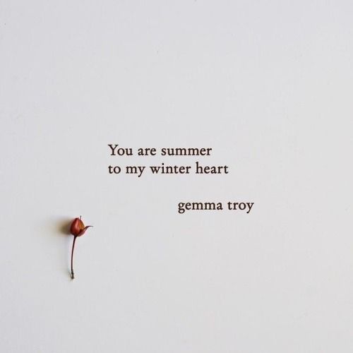 a piece of paper with the words you are summer to my winter heart germa troy