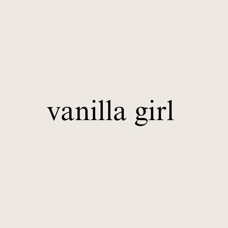 the words vanilla girl written in black on a white background