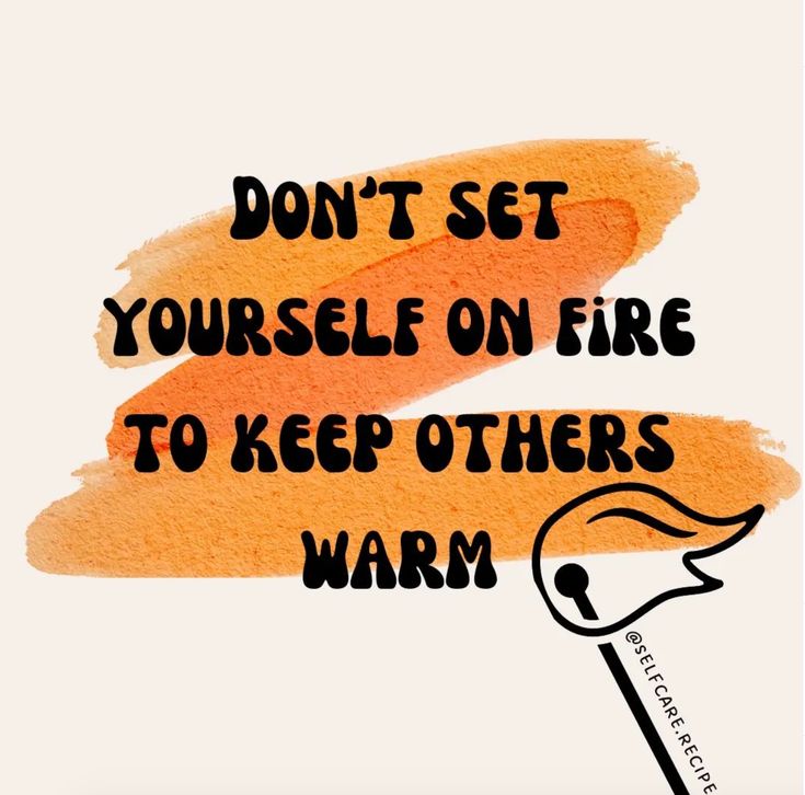 an orange brush with the words don't set yourself on fire to keep others warm