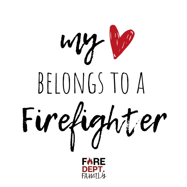 the words, my heart belongs to a firefighter