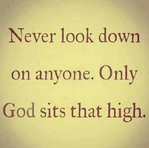 an old book with the words never look down on anyone only god sits that high