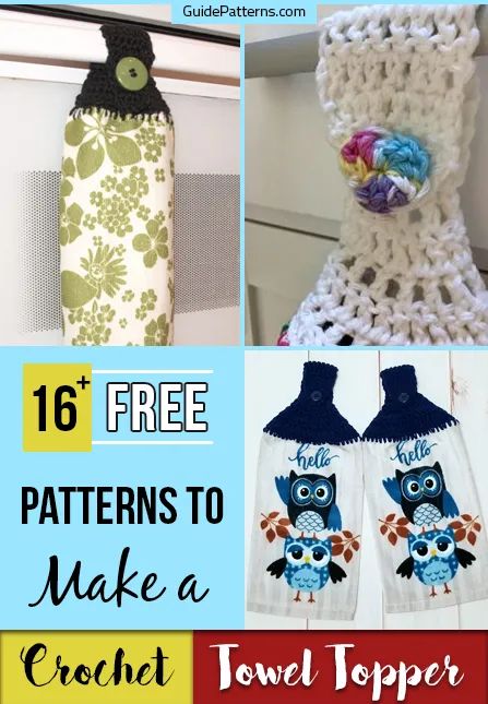 crocheted items with text overlay that says 16 free patterns to make a crochet towel topper