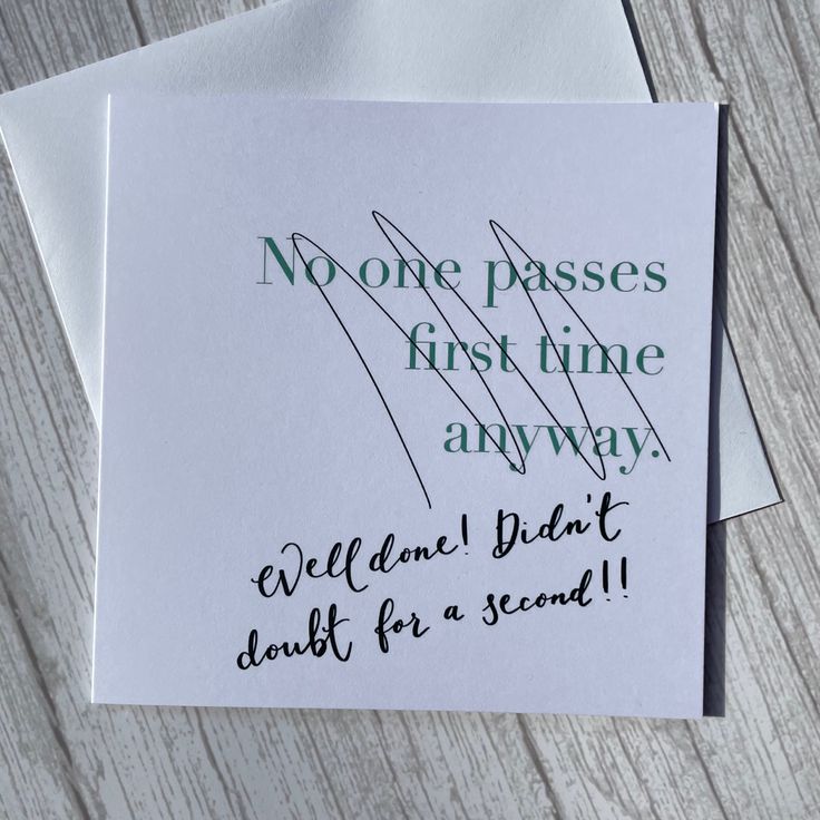 White greeting card with the typed words in light blue “no one passes first time anyway”. These are crossed out with black pen and underneath is written in elegant hand writing “well done! Didn’t doubt for a second!” Suitable for a new driver who has just passed their driving test. Gifts For Passing Driving Test, I Will Pass My Driving Test, New Driver Quotes Funny, Driving License Congratulations, New Driver Quotes, First Time Quotes, Couples Memes, Passed Driving Test Card, Driving Test Card