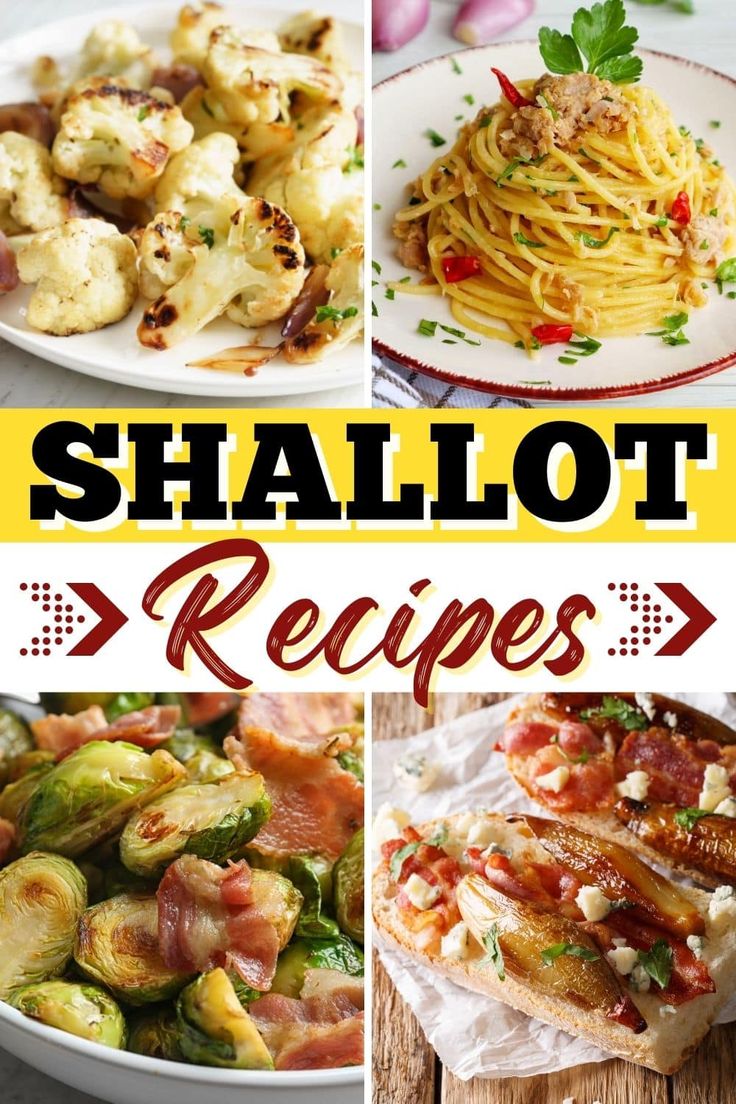 the collage shows different types of food and text that reads shallot recipes