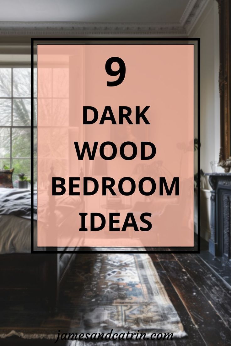 dark wood bedroom with text overlay that reads 9 dark wood bedroom ideas