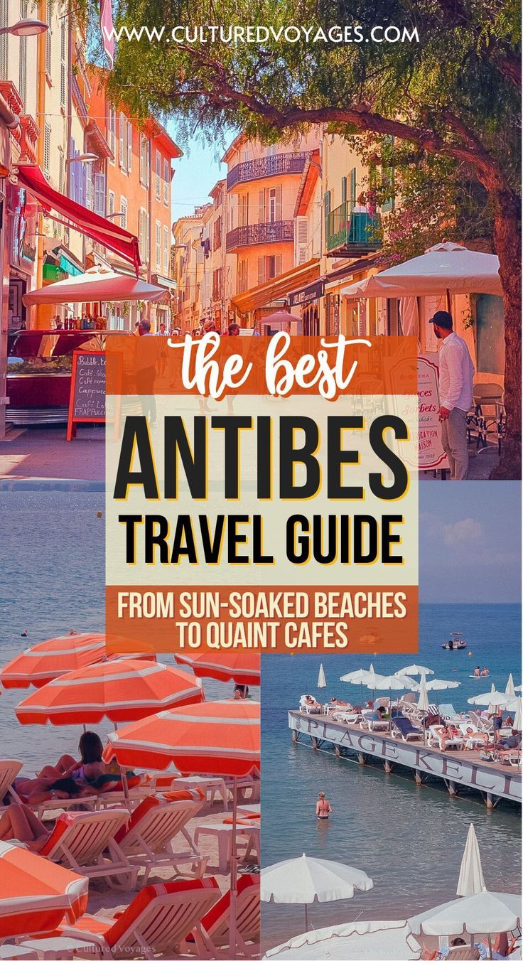 the best antibes travel guide from sun - soaked beaches to quaint cities