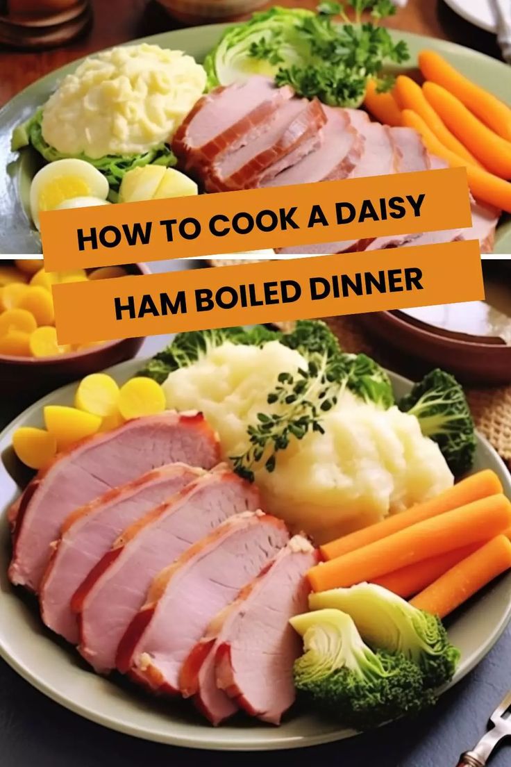 two plates with ham, potatoes and carrots on them next to the words how to cook a daisyy ham boiled dinner