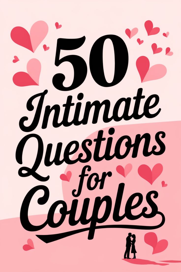 "50 Intimate Questions for Couples" text with pink heart decorations. Questions For Deeper Connection, 21 Questions For Couples, This Or That Couples Questions, New Year Questions For Couples, Black Couple Questions, Anniversary Questions For Couples, Intamite Couple Reference, Couples Therapy Questions, Intimate Question Game For Couples