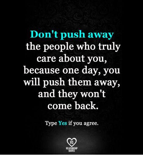 If You Dont Want Me Quotes Relationships, Dont Come Back Quotes, You Can Only Push Someone So Far Quotes, Never Push A Loyal Person, Pushing Someone Too Far Quotes, Dont Get Mad When I Pull A You On You, Dont Hurt The Ones Who Love You, Push Pull Relationship Quotes, Who Cares Quotes