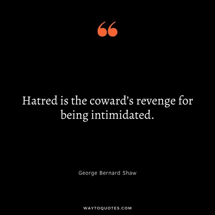 a quote from george bernard shaw that reads, hatted is the coward's revenge for being intimate