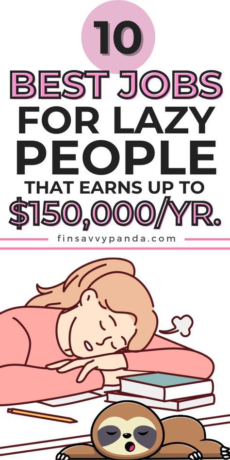 the top 10 best jobs for lazy people that earn up to $ 150, 000 / yr