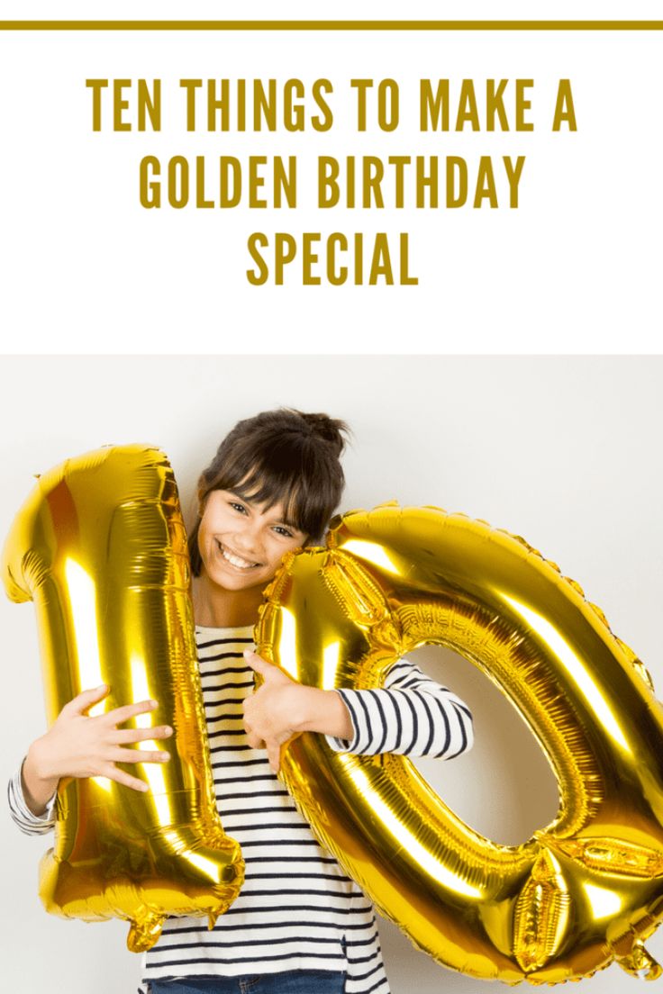 a woman holding gold balloons in front of her face and the words ten things to make a golden birthday special