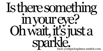 a black and white quote with the words is there something in your eye? oh wait, it's just a sparkle