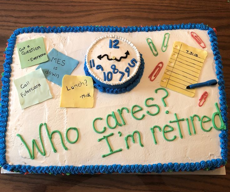 a cake with writing on it that says who cares? i'm retired