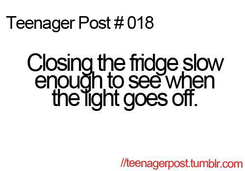 the text reads teenager post 018 closing the fridge slow enough to see when the light goes off