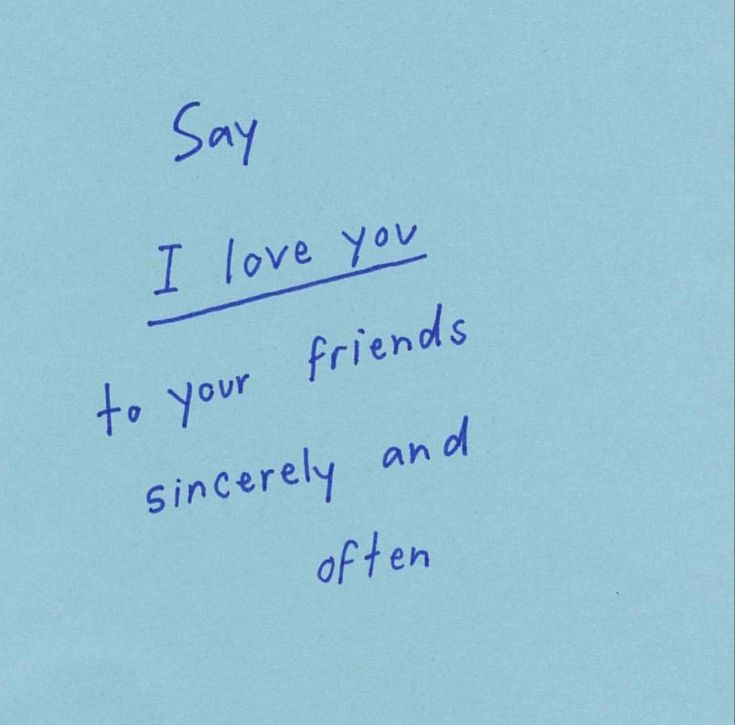 a handwritten note with the words say i love you to your friends sincerity and affection