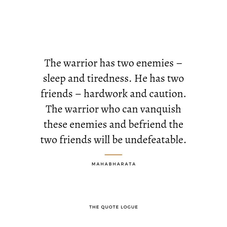 the quote from mahamatta that reads, the warrior has two enemes sleep and