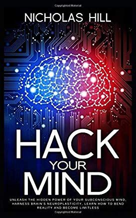 the book cover for hack your mind by nicholas hill