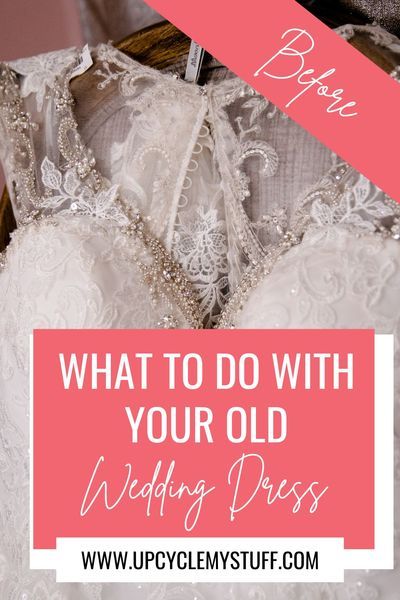 wedding dress with the words what to do with your old wedding dress