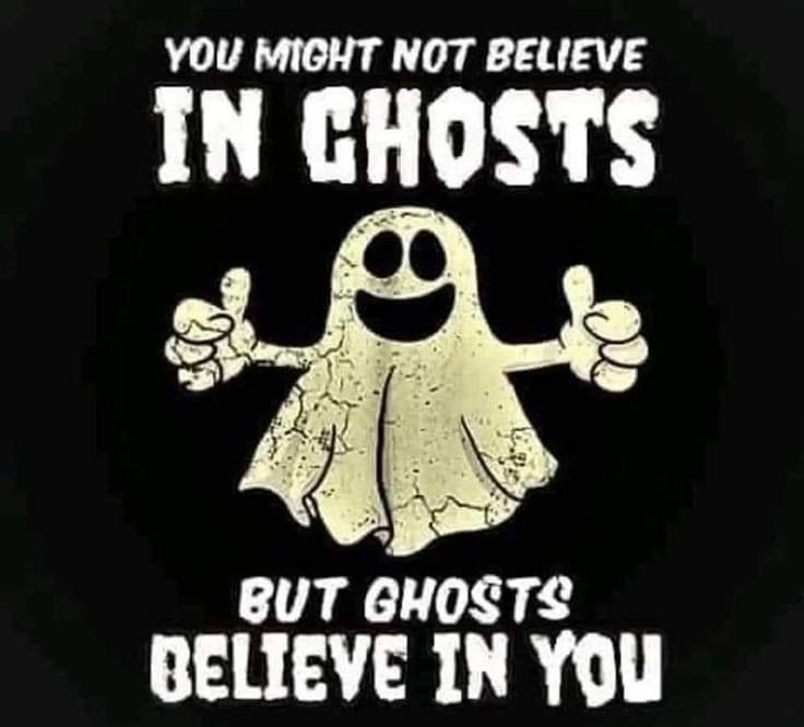 an image of a ghost saying you might not believe in ghosts