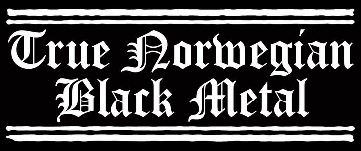 an old black metal sign with the words true norwegian black metal written in white on a black background